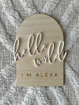 “Hello world" arch announcement plaque - personalised name white acrylic wording