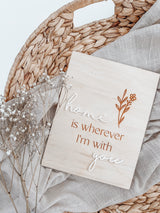“Home is wherever I’m with you” plaque